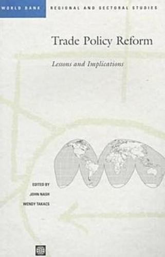 TRADE POLICY REFORM: LESSONS and IMPLICATIONS (WORLD BANK REGIONAL and SECTORAL STUDIES)