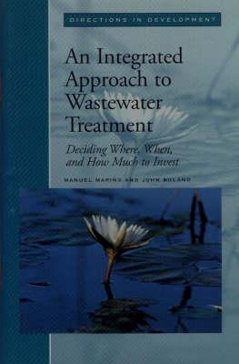 An Integrated Approach to Wastewater Management: Deciding Where, When and How Much to Invest