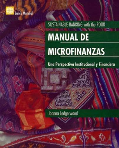 Manual De Las Microfinanzas: Una Perspectiva Institucional Y Financiera