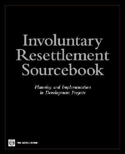 Involuntary Resettlement Sourcebook: Planning and Implemention in Development Projects