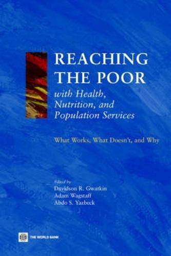 Reaching the Poor with Health, Nutrition, and Population Services: What Works, What Doesn't, and Why