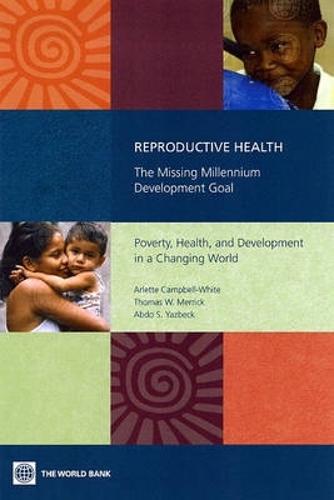 Reproductive Health—the Missing Millennium Development Goal: Poverty, Health, and Development in a Changing World