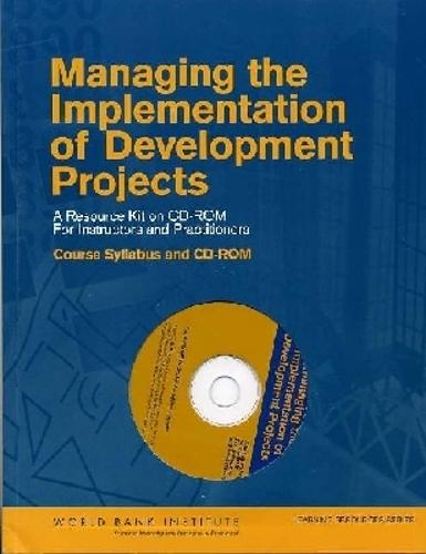 Managing the Implementation of Development Projects: A Resource Kit on CD-ROM for Instructors and Practitioners - Course Syllabus and CD-ROM