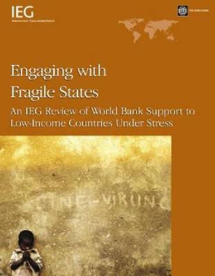 Engaging with Fragile States: An IEG Review of World Bank Support to Low-income Countries Under Stress