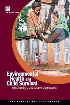 Environmental Health and Child Survival: Epidemiology, Economics, Experiences