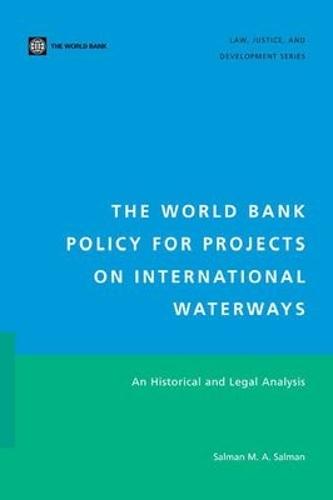 The World Bank Policy for Projects on International Waterways: An Historical and Legal Analysis