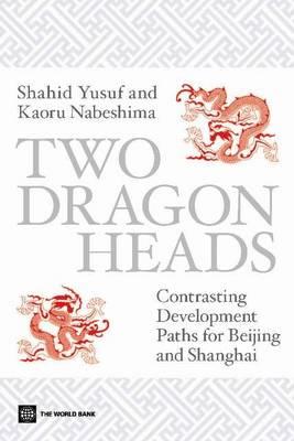 Two Dragon Heads: Contrasting Development Paths for Beijing and Shanghai
