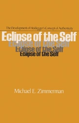 Eclipse of the Self: The Development of Heidegger's Concept of Authenticity