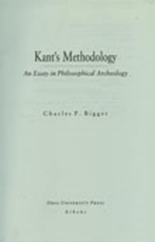 Kant's Methodology: An Essay in Philosophical Archeology