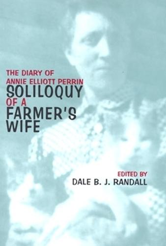 Soliloquy of a Farmer's Wife: The Diary of Annie Elliott Perrin