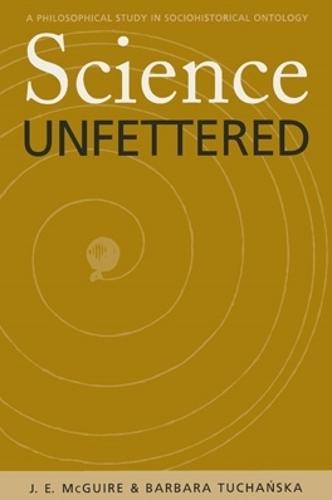 Science Unfettered: A Philosophical Study in Sociohistorical Ontology