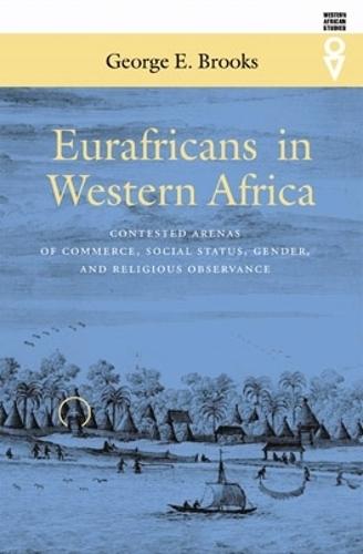 Eurafricans in Western Africa: Commerce, Social Status, Gender, and Religious Observance from the Sixteenth to the Eighteenth Century
