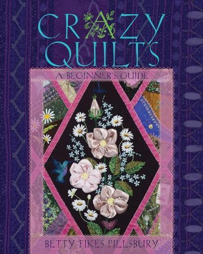 Crazy Quilts: A Beginner’s Guide