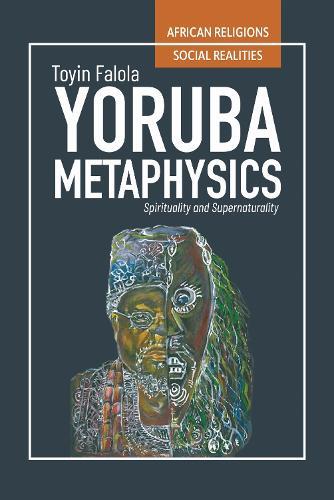 Yorùbá Metaphysics: Spirituality and Supernaturality