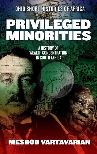 Privileged Minorities: A History of Wealth Concentration in South Africa