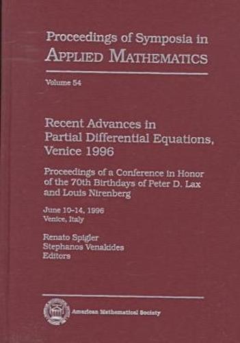 Recent Advances in Partial Differential Equations, Venice, 1996: Proceedings of a Conference in Honor of the 70th Birthdays of Peter D. Lax and Louis Nirenberg : June 10-14, 1996, Venice, Italy