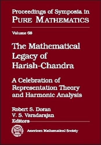 The Mathematical Legacy of Harish-Chandra: A Celebration of Representation Theory and Harmonic Analysis