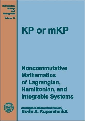 KP or MKP: Noncommutative Mathematics of Lagrangian, Hamiltonian, and Integrable Systems
