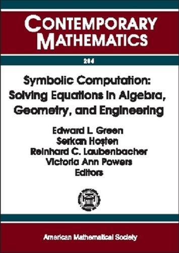 Symbolic Computation: Solving Equations in Algebra, Geometry and Engineering