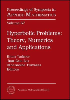Hyperbolic Problems, Parts 1 & 2: Theory, Numerics and Applications