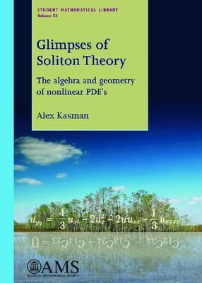 Glimpses of Soliton Theory: The Algebra and Geometry of Nonlinear PDEs