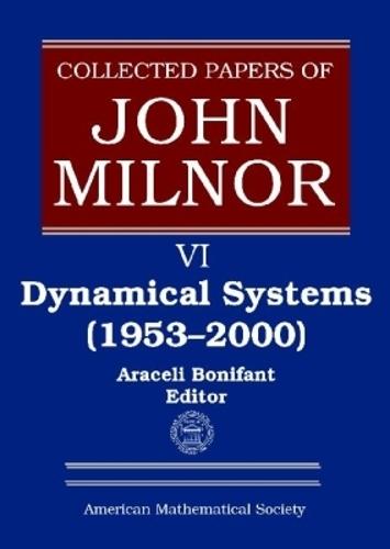 Collected Papers of John Milnor, Volume VI: Dynamical Systems (1953-2000)