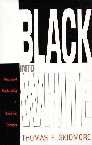 Black Into White: Race and Nationality in Brazilian Thought
