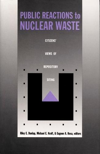 Public Reactions to Nuclear Waste: Citizens' Views of Repository Siting