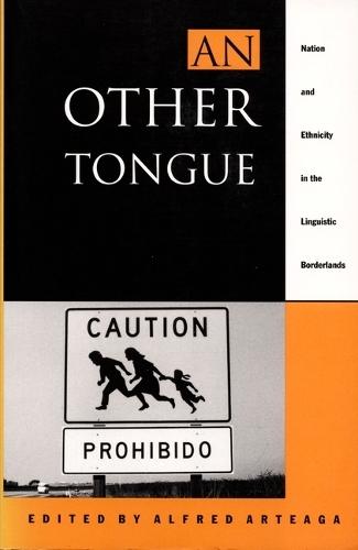 An Other Tongue: Nation and Ethnicity in the Linguistic Borderlands