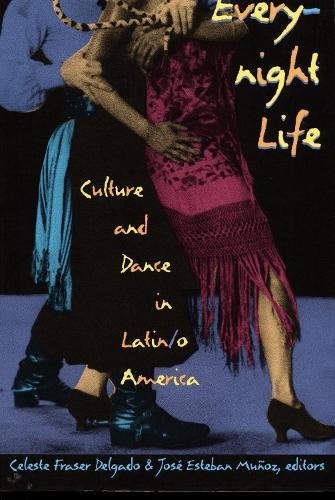 Everynight Life: Culture and Dance in Latin/o America