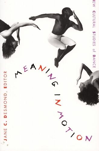 Meaning in Motion: New Cultural Studies of Dance