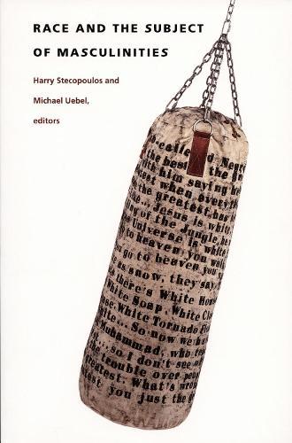 Race and the Subject of Masculinities