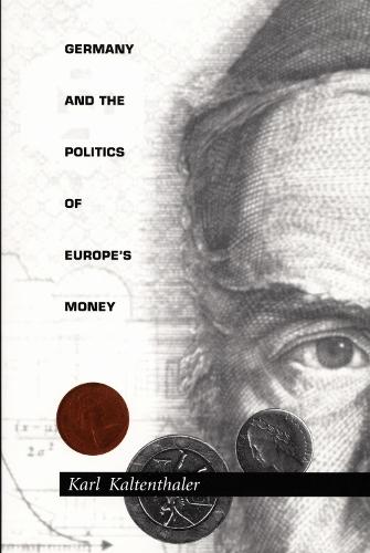 Germany and the Politics of Europe's Money