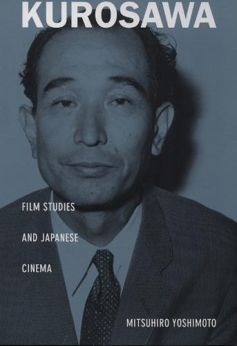 Kurosawa: Film Studies and Japanese Cinema
