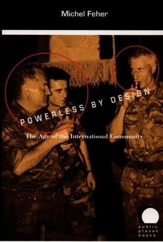 Powerless by Design: The Age of the International Community