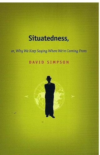 Situatedness, or, Why We Keep Saying Where We're Coming from