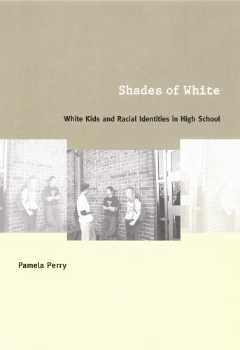 Shades of White: White Kids and Racial Identities in High School