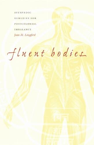 Fluent Bodies: Ayurvedic Remedies for Postcolonial Imbalance