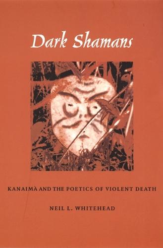 Dark Shamans: Kanaimà and the Poetics of Violent Death