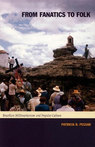 From Fanatics to Folk: Brazilian Millenarianism and Popular Culture
