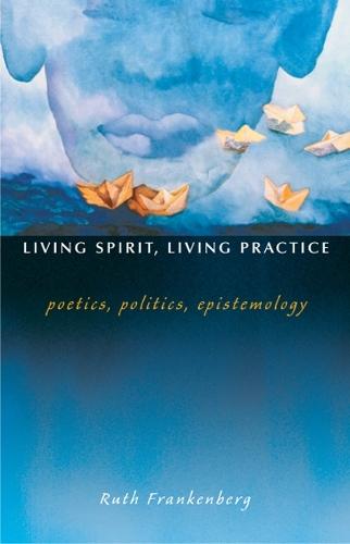 Living Spirit, Living Practice: Poetics, Politics, Epistemology