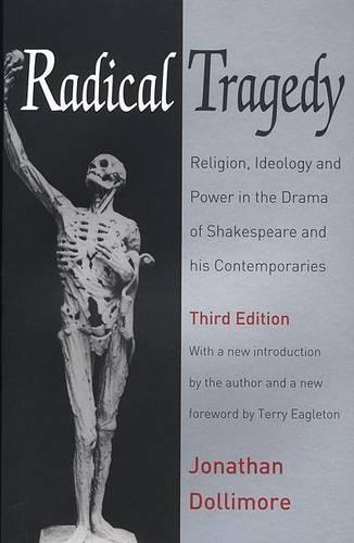 Radical Tragedy: Religion, Ideology and Power in the Drama of Shakespeare and His Contemporaries