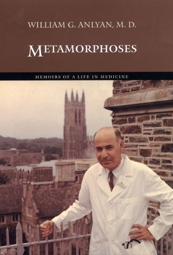 Metamorphoses: Memoirs of a Life in Medicine
