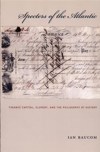 Specters of the Atlantic: Finance Capital, Slavery, and the Philosophy of History