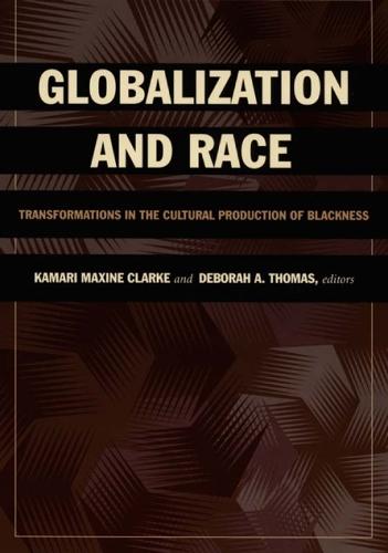 Globalization and Race: Transformations in the Cultural Production of Blackness