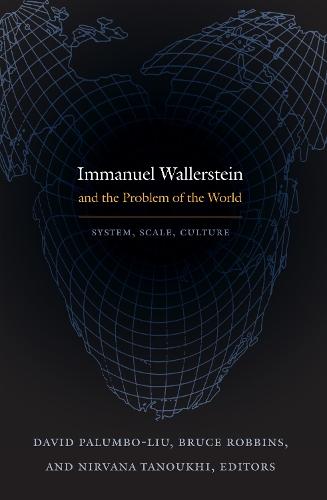 Immanuel Wallerstein and the Problem of the World: System, Scale, Culture