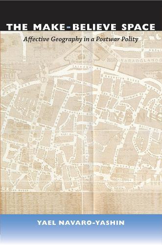 The Make-Believe Space: Affective Geography in a Postwar Polity