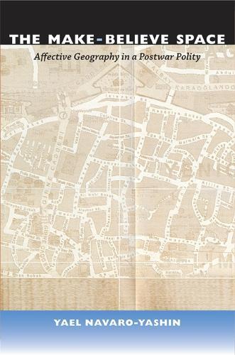 The Make-Believe Space: Affective Geography in a Postwar Polity