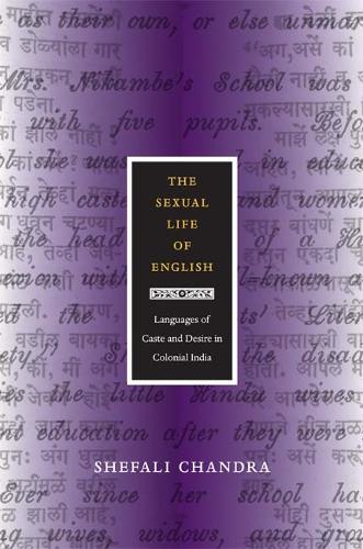 The Sexual Life of English: Languages of Caste and Desire in Colonial India