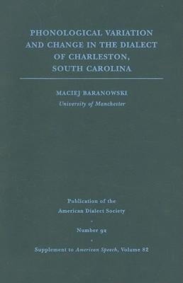 Phonological Variation and Change in the Dialect of Charleston, South Carolina